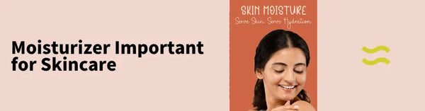Why Is Moisturizer Important for Skincare?